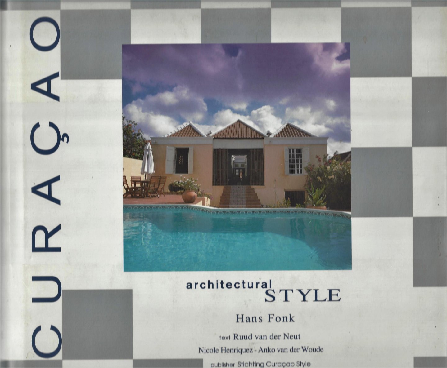 Fonk, Hans (photography), Ruud van der Neut (text), Nicole Henriquez and Anko van der Woude (eds.) - Curacao Architectural Style