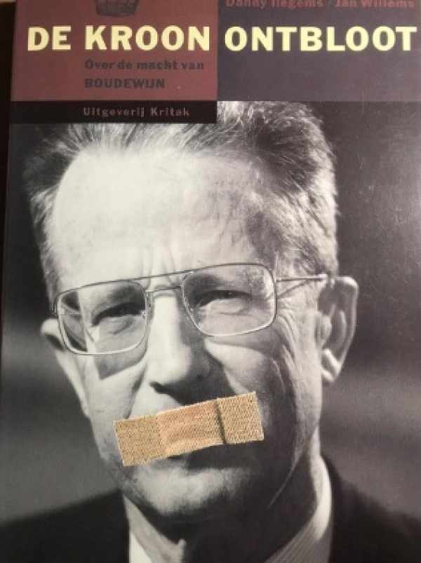ILEGEMS Danny, WILLEMS Jan - De kroon ontbloot. Over de macht van Boudewijn. [1991]