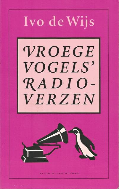 Wijs, Ivo de - Vroege vogels' radioverzen. Een jubileumbundel met nieuwe verzen uit het VARA-programma Vroege vogels