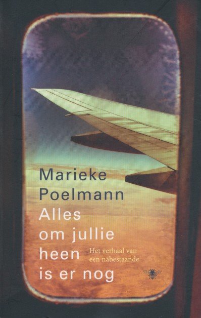 Poelmann, Marieke - Alles om jullie heen is er nog. Het verhaal van een nabestaande