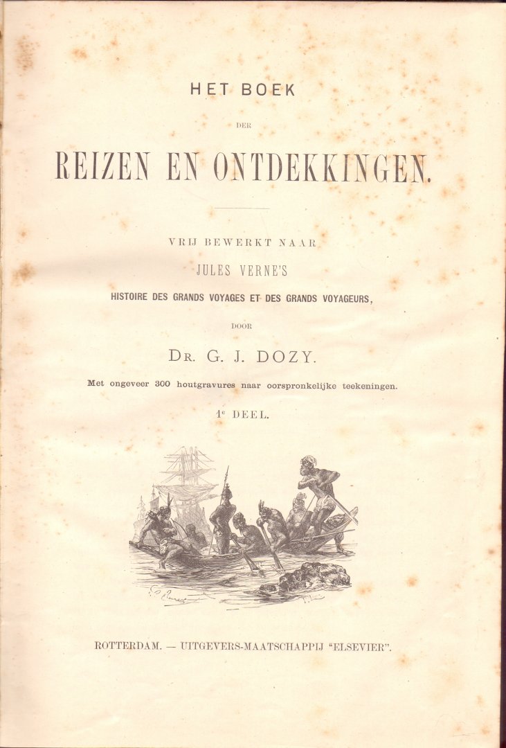 Dozy, dr. G.J.  (ds1381) - Het boek der Reizen en Ontdekkingen. 1e Deel. Vrij bewerkt naar Jules Verne's Histoire des grands voyages et des grands voyageurs