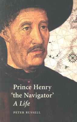 Russell, Peter E. - Prince Henry 'the Navigator' / A Life