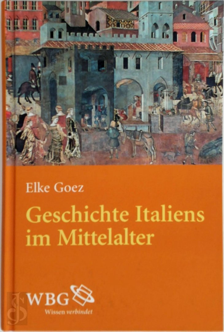 Goez Elke - Geschichte Italiens im Mittelalter