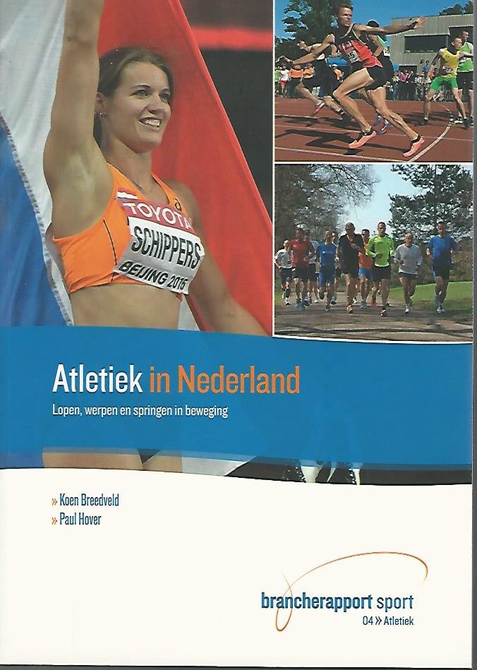Breedveld, Koen en Hover, Paul - Atletiek in Nederland -Lopen, werpen en springen in beweging
