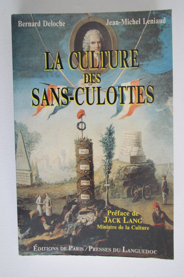 Bernard Deloche en Jean-Michel Leniaud - La culture des sans-culottes - Le premier dossierdu patrimoine 1789-1798