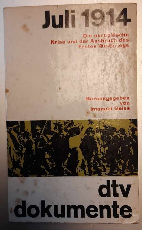GEISS Immanuel - Juli 1914. Die europäische Krise und der Ausbruch des Ersten Weltkriegs
