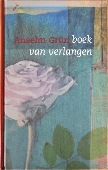 Grun, Anselm - BOEK VAN VERLANGEN.