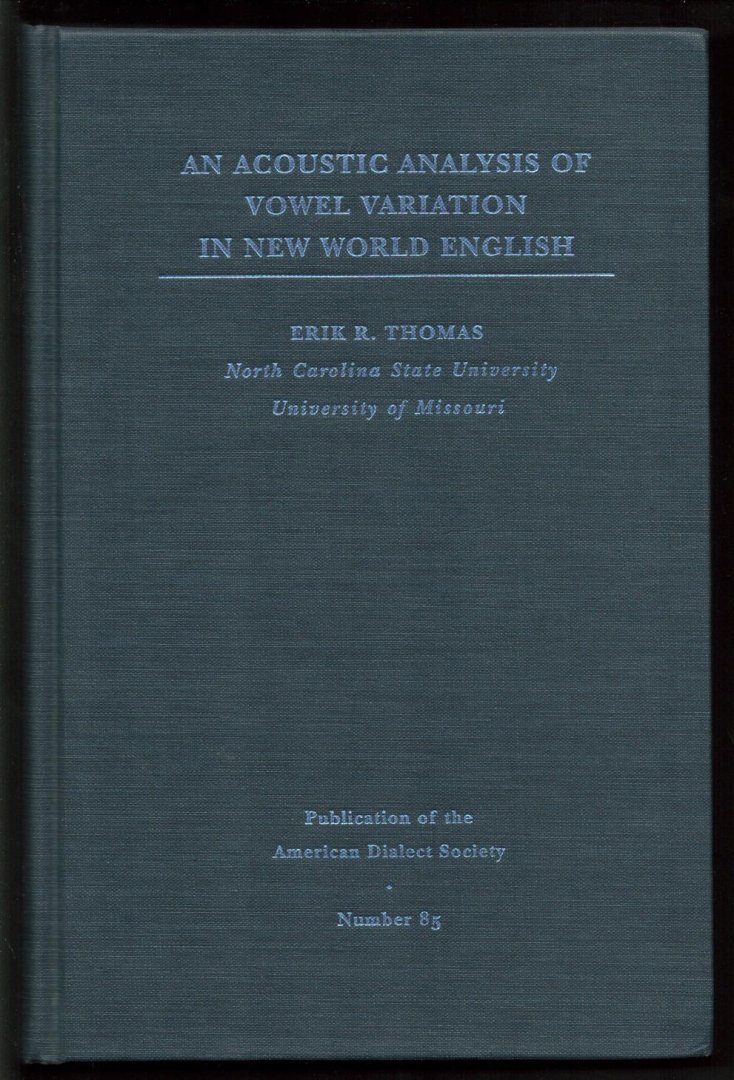 Erik R Thomas - An acoustic analysis of vowel variation in New World English