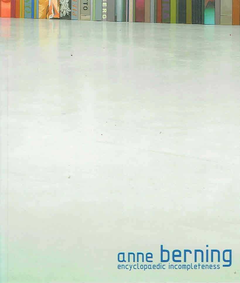 BERNING, Anne - Encyclopaedic incompleteness / Lo incompleto enciclopédico. [New]