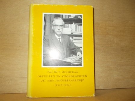 Minderaa, P. - Opstellen en voordrachten uit mijn hooleraarstijd ( 1948-1964)