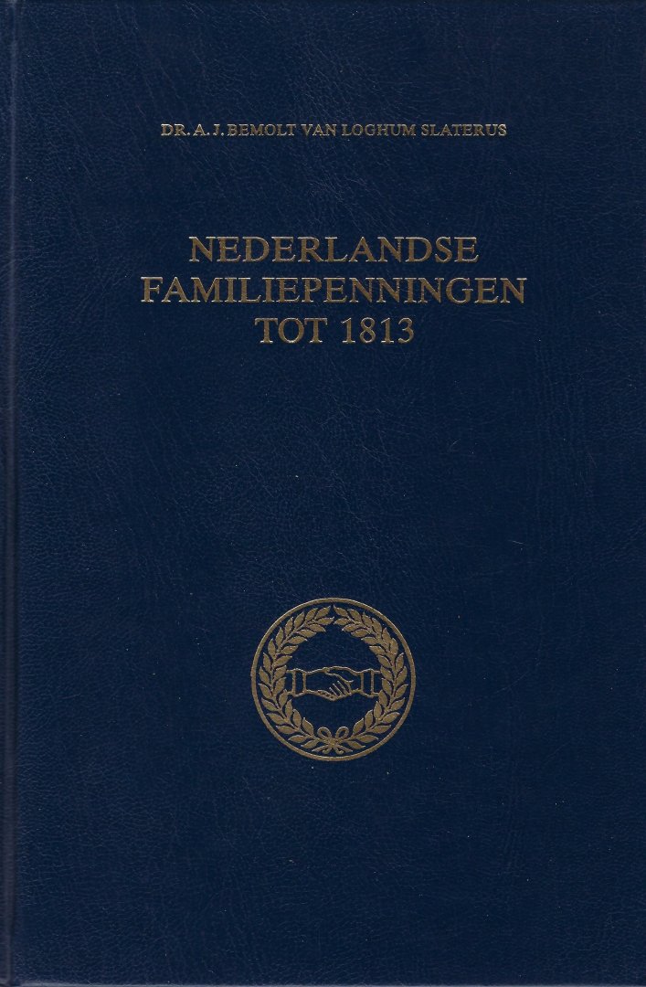 BEMOLT VAN LOGHUM SLATERUS, Dr. A.J. - Nederlandse familiepenningen tot 1813