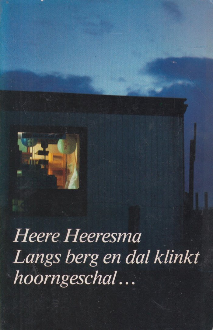 Heeresma (Amsterdam, 9 maart 1932 - Laren, 26 juni 2011), Simon Heere - Langs berg en dal klinkt hoorngeschal... op volle zuivere toon