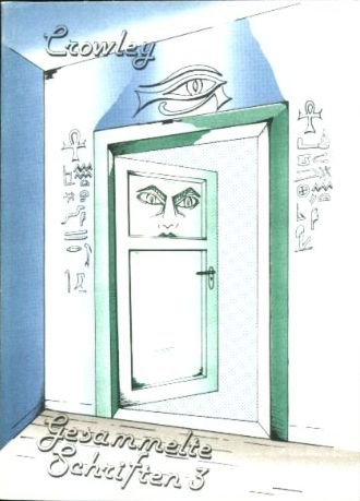 Crowley, Aleister - Aleister Crowley's gesammelte Schriften - 3