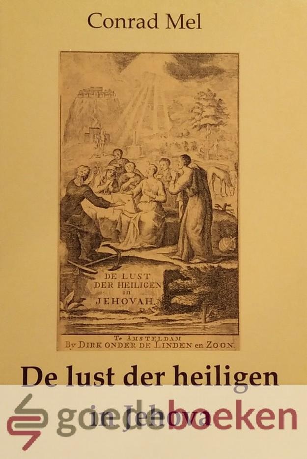 Mel, Conrad - De lust der heiligen in Jehova *nieuw*