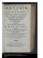 Florus. J en Eutropius | - Roomsche historie van L. Julius Florus en thien Boecxkens van Eutropius |