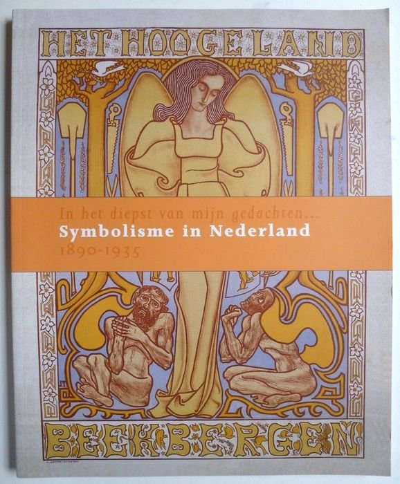  - IN HET DIEPST VAN MIJN GEDACHTEN – SYMBOLISME IN NEDERLAND 1890-1935
