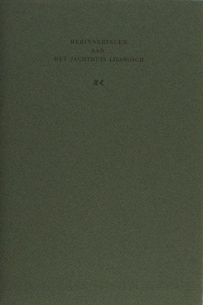 Arnaud Gerkens, D.R. d' - Herinneringen aan het Jachthuis Liebosch.