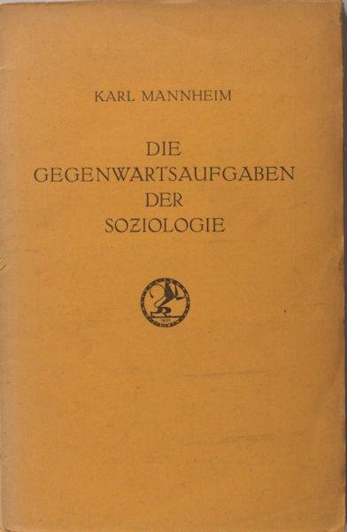 Mannheim, Karl. - Die Gegenwartsaufgaben der Soziologie. Ihre Lehrgestalt