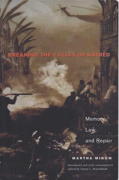 Minow, Martha. - Breaking the Cycles of Hatred: Memory, Law and repair.