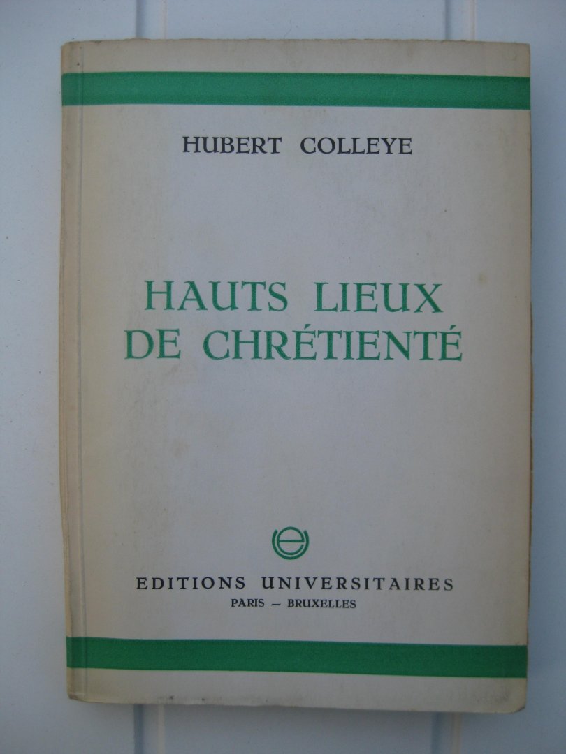 Colleye, Hubert - Hauts lieux de chrétienté. IIe Série.