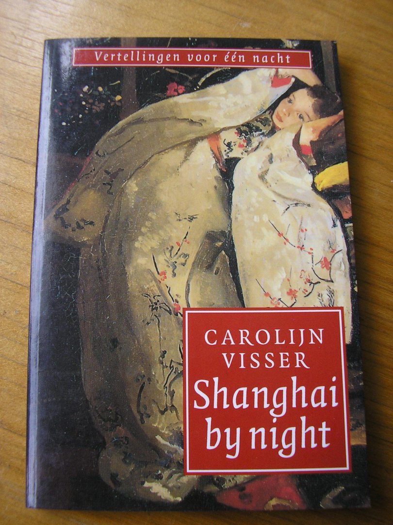 Visser, Carolijn - Sjanghai by night   (vertellingen voor een (1) nacht)