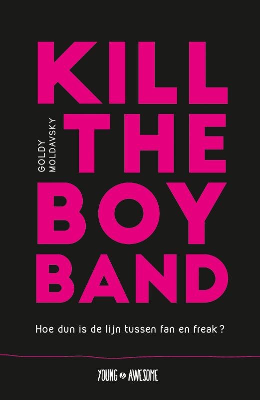 Moldavsky, Goldy - Kill the Boy Band / Hoe dun is de scheidslijn tussen fan en freak?