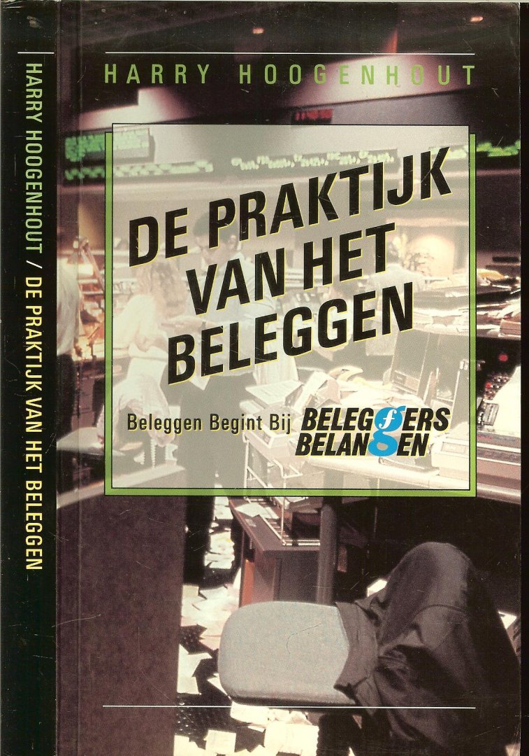 Hoogenhout, Harry - De praktijk van het beleggen, Beleggen begint bij  Beleggers belangen