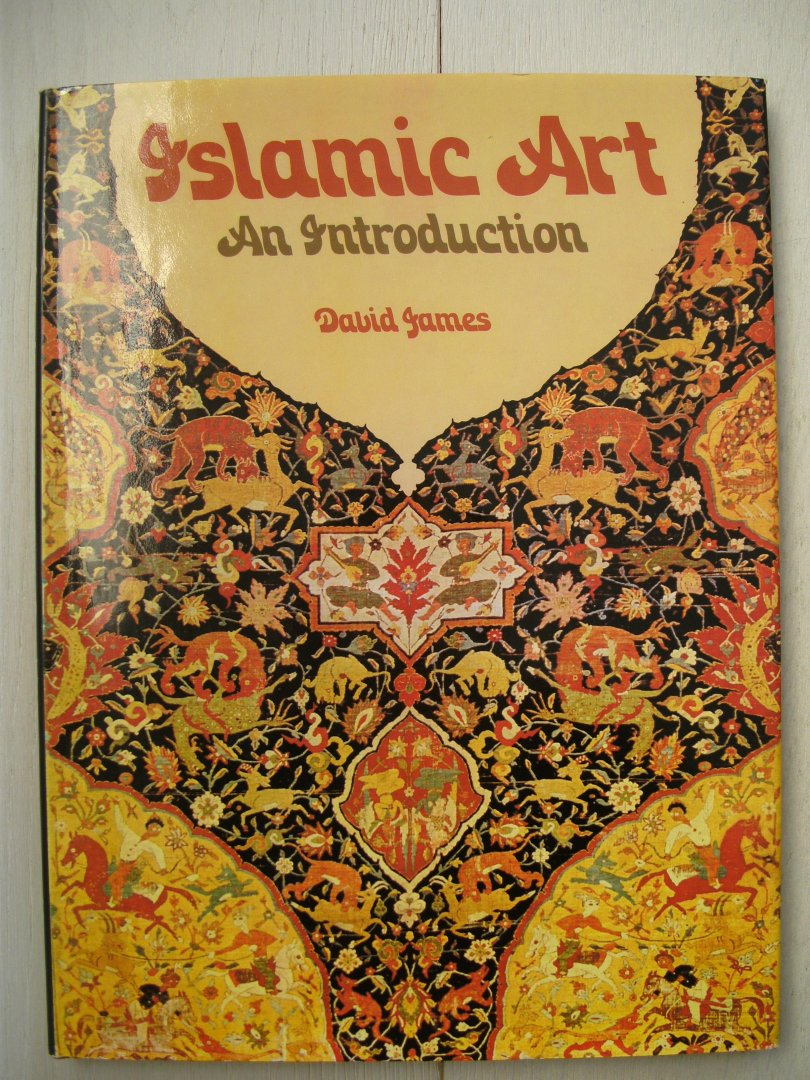 James, David - Islamic art: an introduction