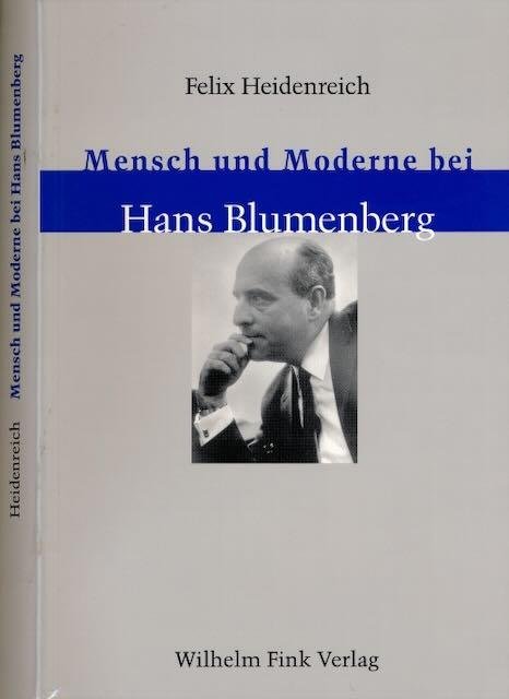 Heidenreich, Felix. - Mensch und Moderne bei Hans Blumenberg.