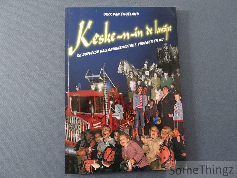 Engeland, Dirk van. - Kèske-n-in de lantijre: de Duffelse ballonnekensstoet, vroeger en nu.