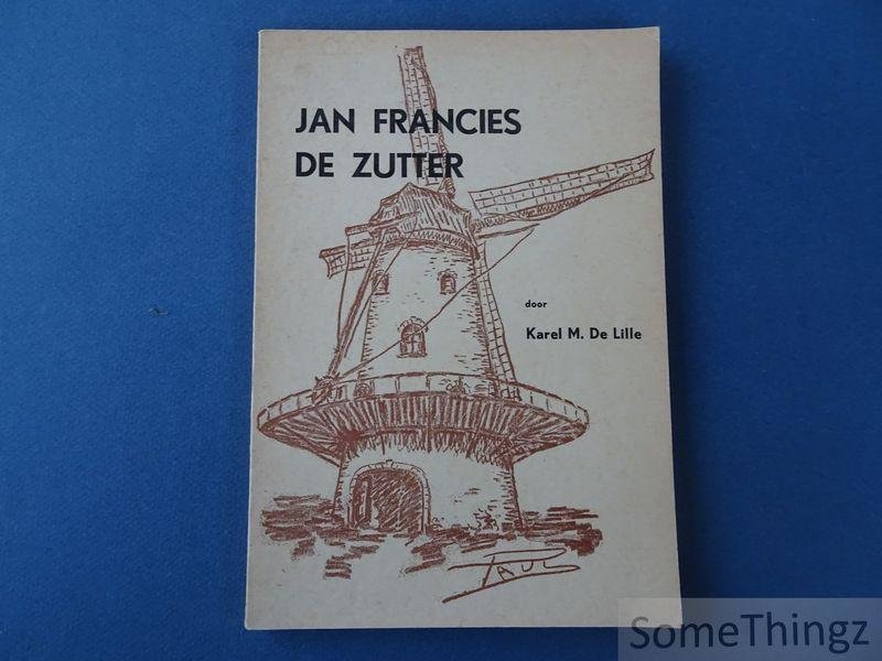 Karel M. De Lille. - Jan Francies de Zutter