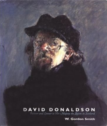 DONALDSON, DAVID - W. GORDON SMITH. - David Donaldson: Painter and Limner to Her Majesty the Queen in Scotland. isbn 9781851588268