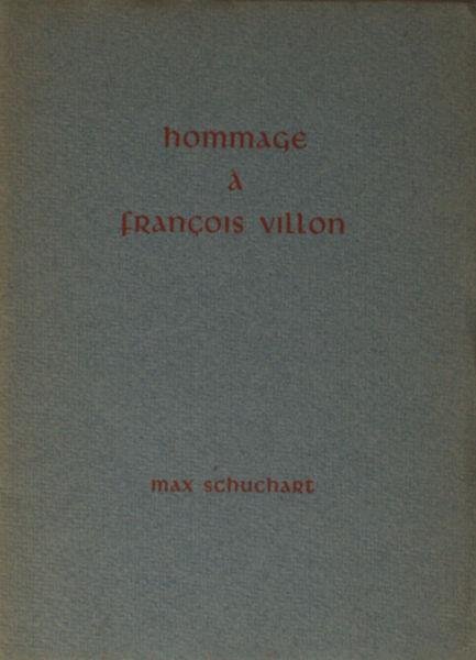 Schuchart, Max. - Hommage à François Villon. Oorspronkelijke en vertaalde balladen