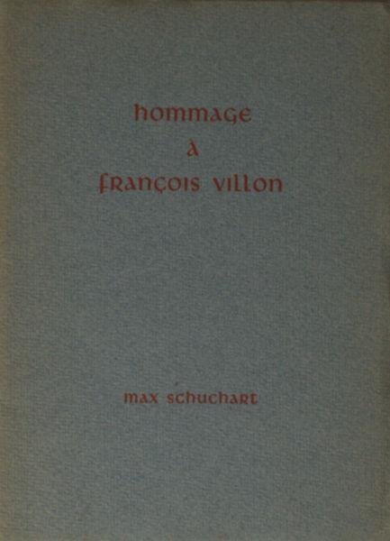 Schuchart, Max. - Hommage à François Villon. Oorspronkelijke en vertaalde balladen