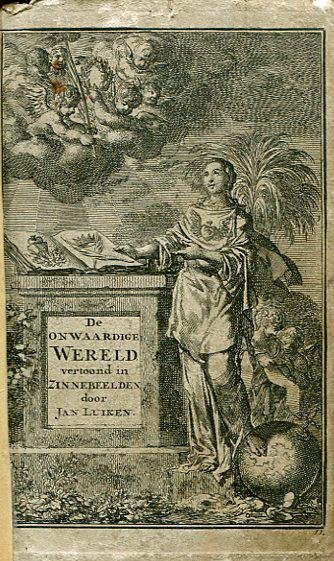 Jan Luiken - DE ONWAARDIGE WERELD - Vertoond in Vyftig Zinnebeelden, Met Godlyke Spreuken en Stichtelyke Verzen