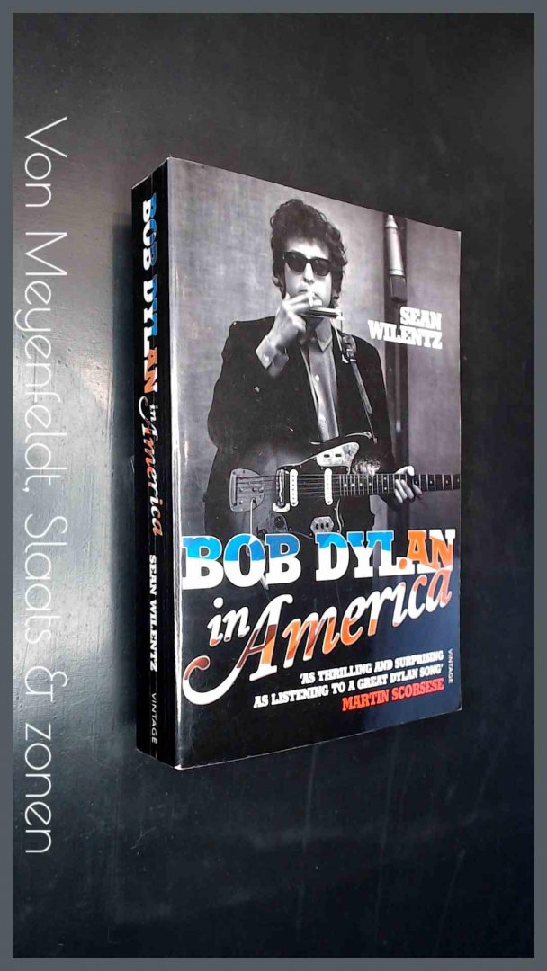 Wilentz, Sean - Bob Dylan in America
