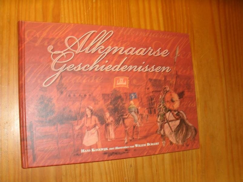 KOOLWIJK, HANS, - Alkmaarse geschiedenissen.