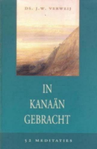 Verweij; Ds. J.W. - In Kanaän gebracht  - 52 meditaties