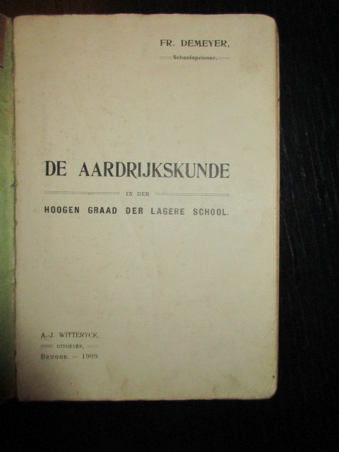Fr. Demeyer - De Aardrijkskunde. in den Hoogen Graad der Lagere School