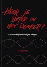 Hoor je beter in het donker ? - antwoord op alledaagse vragen