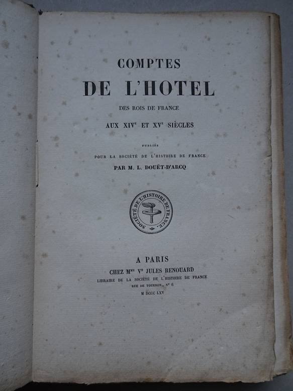 Douët-d'Arcq, M.L.. - Comptes de l'Hotel des Rois de France aux XIVe et XVe Siècles.