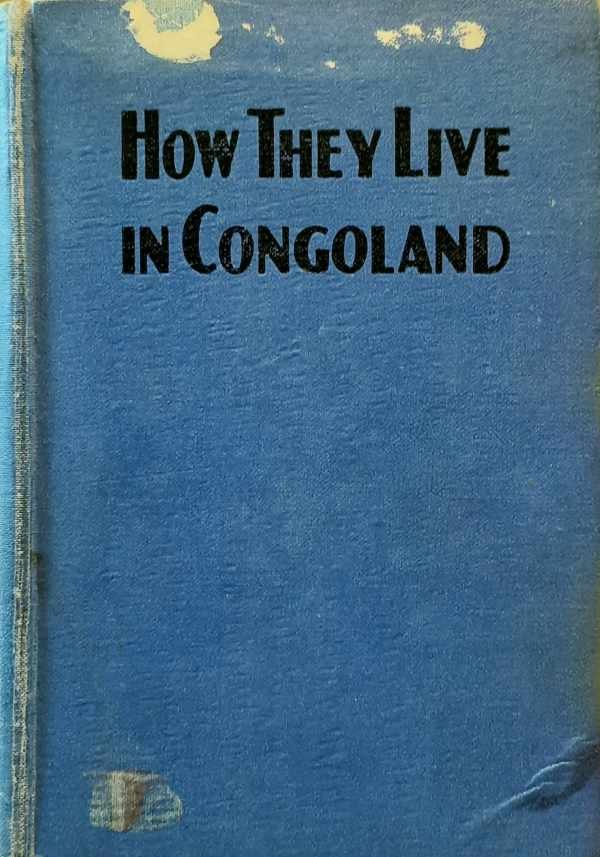 BURTON W.F.P. - How they live in Congoland