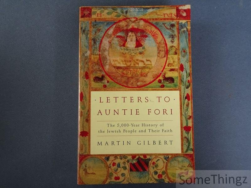 Gilbert, Martin. - Letters to Aunti Fori. The 5.000-year history of the Yewish people and their faith.