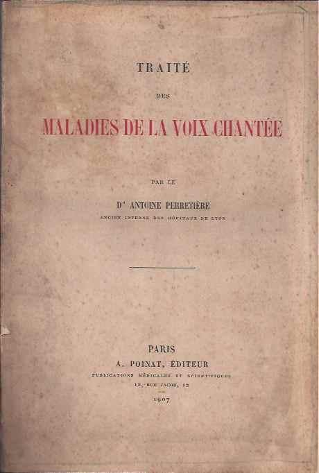 Perretière, Dr. Antoine. - Traité des Maladies de la Voix Chanteé.