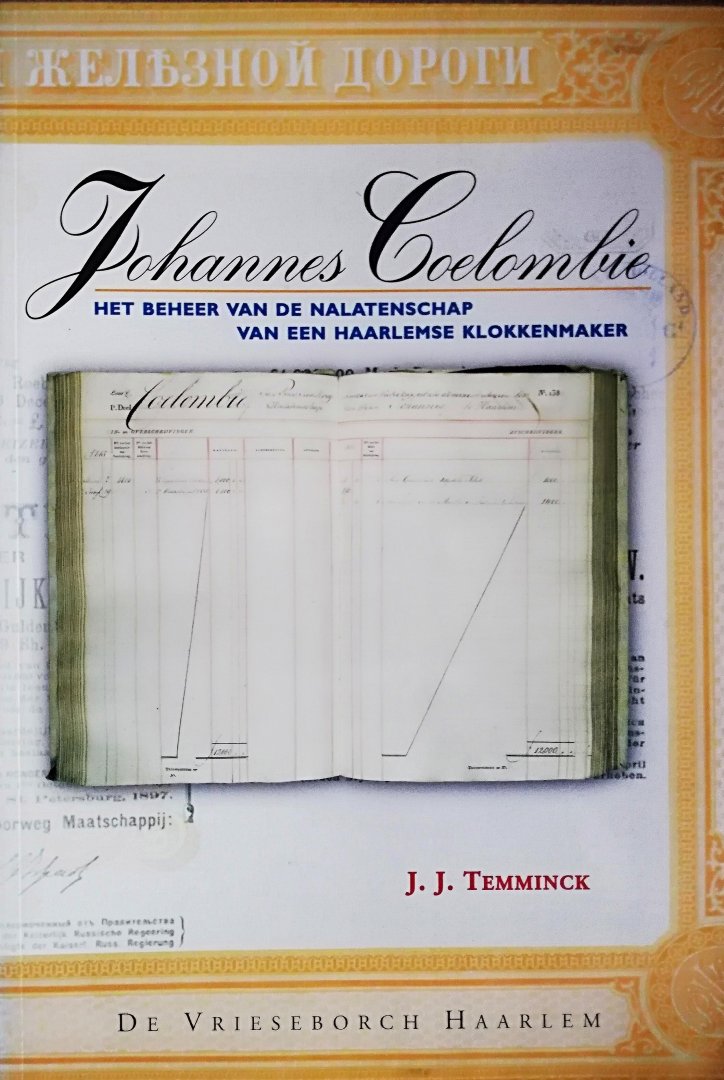Temminck , J . J . [ ISBN 9789060764558 ] 3619  (  Serie Haarlemse Miniaturen Deel 048 . ) - Johannes Coelombie . ( Het beheer van de nalatenschap van een Haarlemse klokkenmaker . ) Op 7 mei 1805 overleed in Haarlem Johannes Coelombie, een Haarlemse klokkenmaker. Hij ligt begraven in het koor van de Grote Kerk. Coelombie laat een bijzonder -