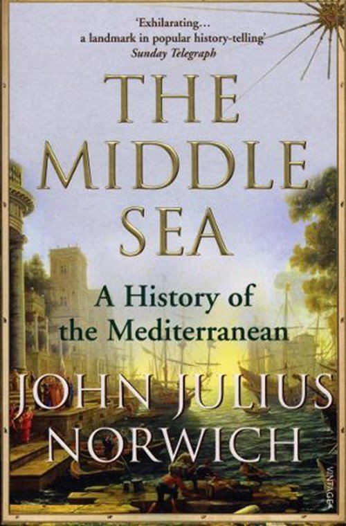 Rt Hon/Viscount John Julius Norwich - The Middle Sea