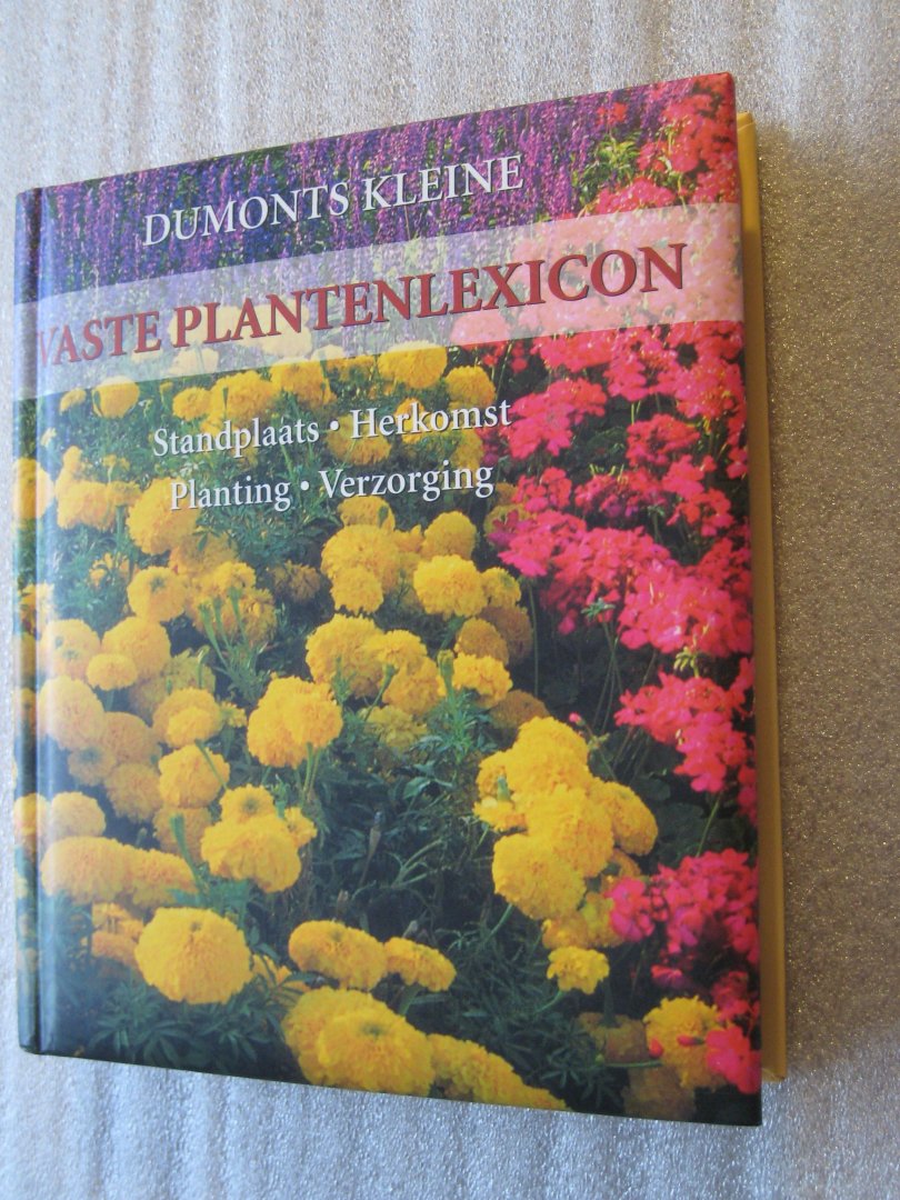 Rausch, Andrea - Dumonts Kleine Vaste Plantenlexicon / Standplaats. herkomst. planting. verzorging