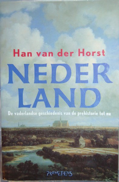Horst, Han van der - Nederland / De vaderlandse geschiedenis van de prehistorie tot nu