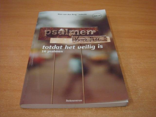Berg, R. van den - Tot het veilig is - 16 psalmen
