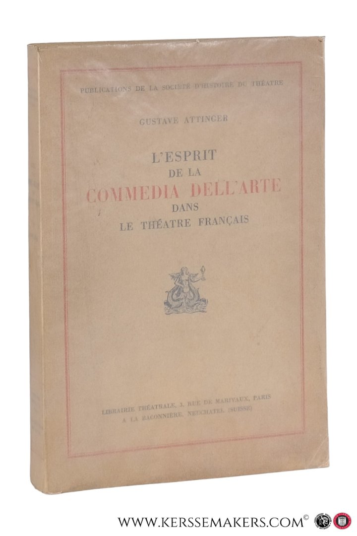 Attinger, Gustave. - L'esprit de la commedia dell'arte dans le théâtre français.